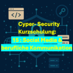 15 DE Cyper- Security Kurzschulung: Social Media & berufliche Kommunikation
