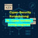 16 DE Cyper- Security Kurzschulung: Cyber-Vorfälle – richtig reagieren