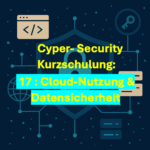 17 DE Cyper- Security Kurzschulung: Cloud-Nutzung & Datensicherheit
