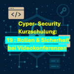 19 DE Cyber-Security-Kurzschulung: Sicherheit bei Videokonferenzen
