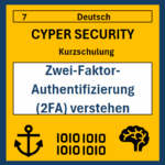 07 DE Cyper- Security Kurzschulung: Zwei-Faktor-Authentifizierung (2FA) verstehen