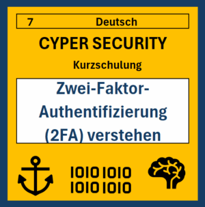 07 DE Cyper- Security Kurzschulung: Zwei-Faktor-Authentifizierung (2FA) verstehen