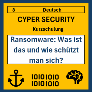 08 DE Cyper- Security Kurzschulung: Ransomware: Was ist das und wie schützt man sich?